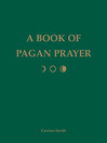 A Book of Pagan Prayer by Ceisiwr Serith eBook